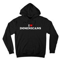 I Love Dominicans Hoodie