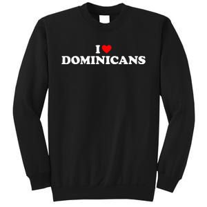 I Love Dominicans Sweatshirt