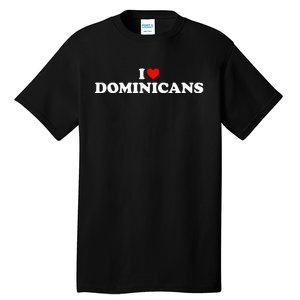 I Love Dominicans Tall T-Shirt