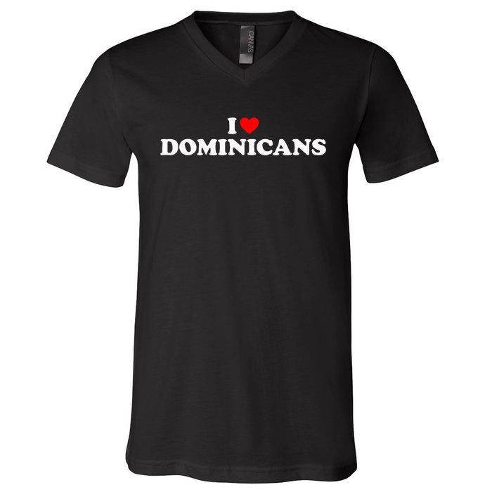 I Love Dominicans V-Neck T-Shirt