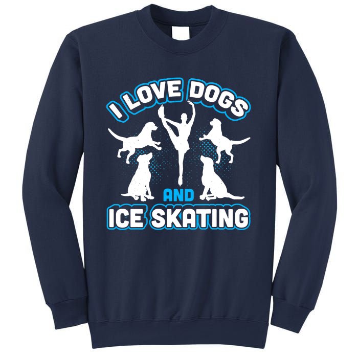 I Love Dogs And Ice Skating Sweatshirt