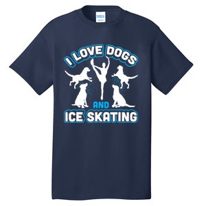 I Love Dogs And Ice Skating Tall T-Shirt