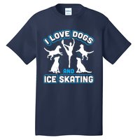 I Love Dogs And Ice Skating Tall T-Shirt