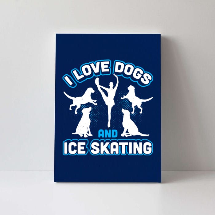 I Love Dogs And Ice Skating Canvas