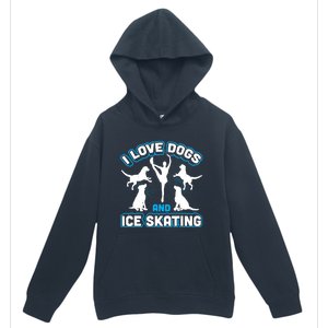 I Love Dogs And Ice Skating Urban Pullover Hoodie