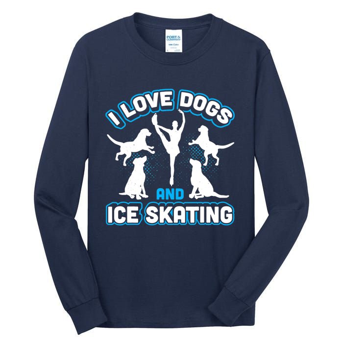 I Love Dogs And Ice Skating Tall Long Sleeve T-Shirt