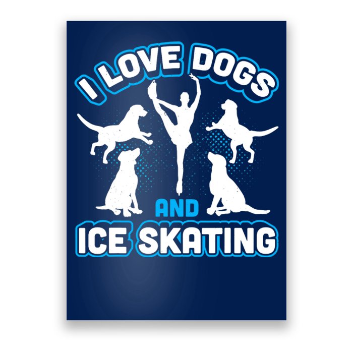 I Love Dogs And Ice Skating Poster