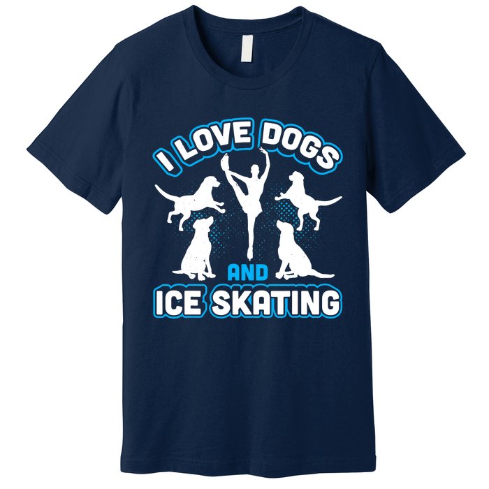 I Love Dogs And Ice Skating Premium T-Shirt