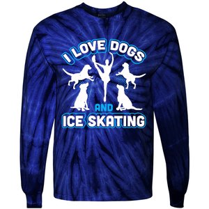 I Love Dogs And Ice Skating Tie-Dye Long Sleeve Shirt