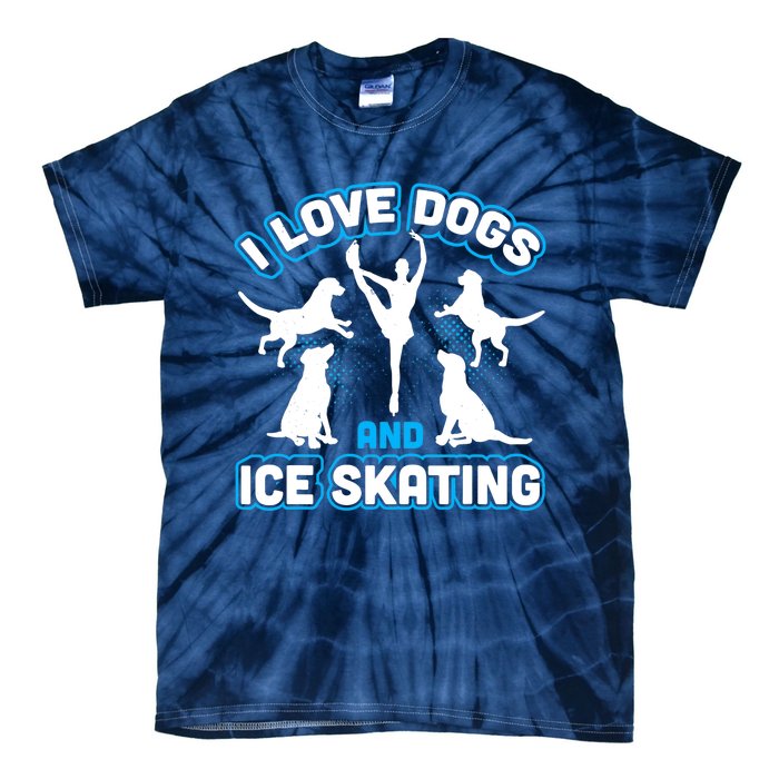 I Love Dogs And Ice Skating Tie-Dye T-Shirt