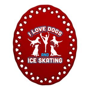 I Love Dogs And Ice Skating Ceramic Oval Ornament