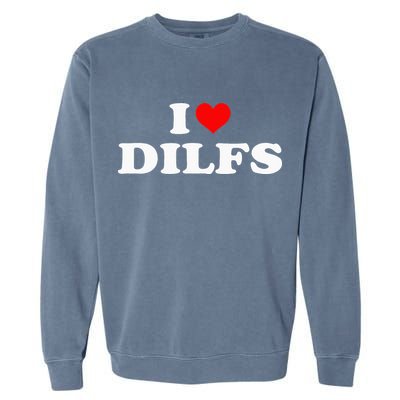 I Love DILFs I heart DILFs Red Heart Cool Garment-Dyed Sweatshirt