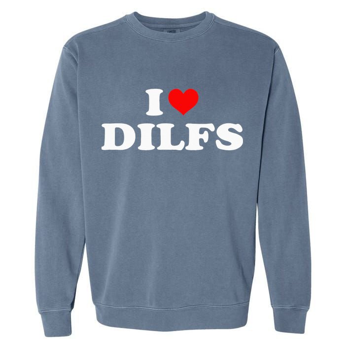 I Love DILFs I heart DILFs Red Heart Cool Garment-Dyed Sweatshirt