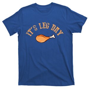 Its leg Day Funny Turkey Thanksgiving T-Shirt