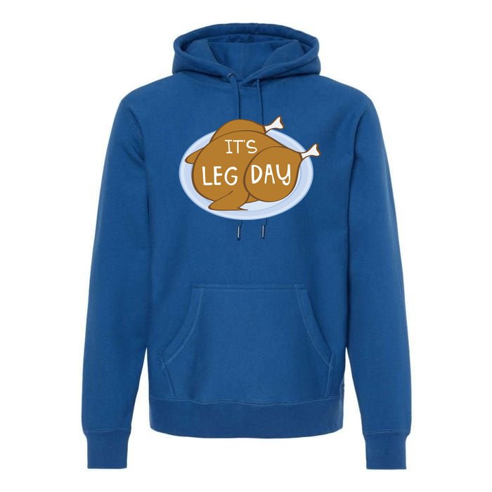 It's Leg Day For Fitness Enthusiasts On Thanksgiving Gift Premium Hoodie