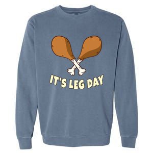 Its Leg Day Thanksgiving Funny Turkey For Gym Workout Gift Garment-Dyed Sweatshirt