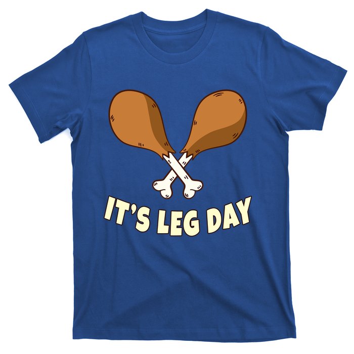 Its Leg Day Thanksgiving Funny Turkey For Gym Workout Gift T-Shirt