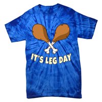 Its Leg Day Thanksgiving Funny Turkey For Gym Workout Gift Tie-Dye T-Shirt