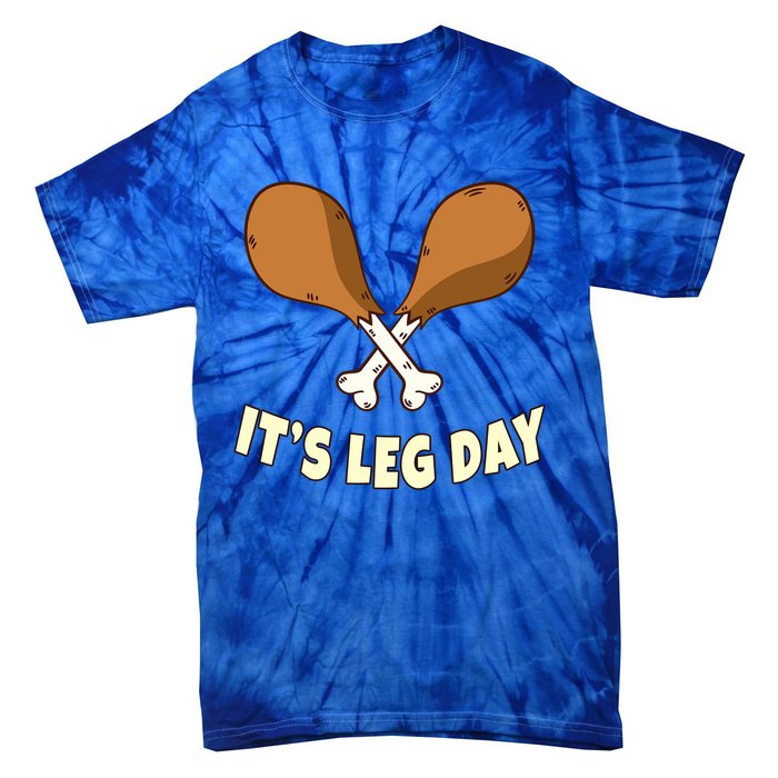 Its Leg Day Thanksgiving Funny Turkey For Gym Workout Gift Tie-Dye T-Shirt