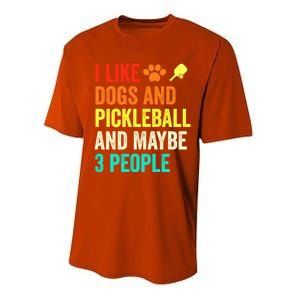 I Like Dogs Pickleball And Maybe 3 People Retro Saying Funny Meaningful Gift Performance Sprint T-Shirt