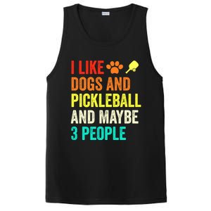 I Like Dogs Pickleball And Maybe 3 People Retro Saying Funny Meaningful Gift PosiCharge Competitor Tank