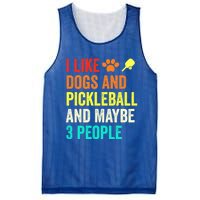 I Like Dogs Pickleball And Maybe 3 People Retro Saying Funny Meaningful Gift Mesh Reversible Basketball Jersey Tank