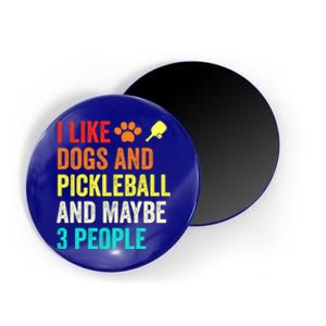 I Like Dogs Pickleball And Maybe 3 People Retro Saying Funny Meaningful Gift Magnet