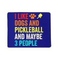 I Like Dogs Pickleball And Maybe 3 People Retro Saying Funny Meaningful Gift Mousepad