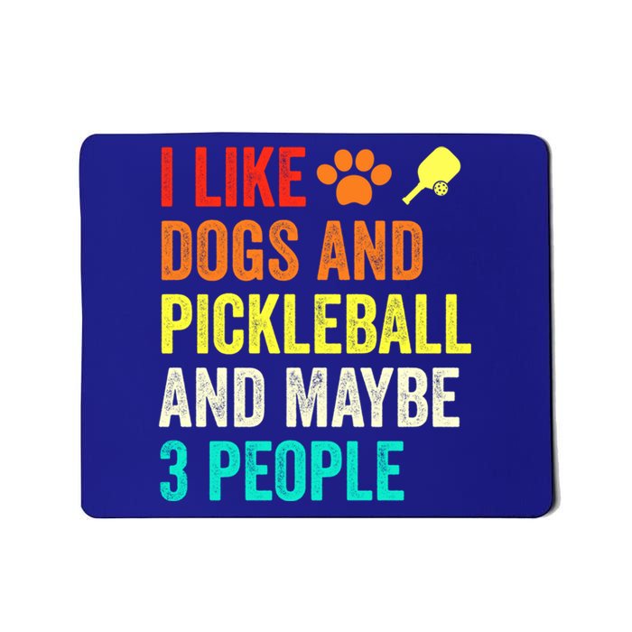 I Like Dogs Pickleball And Maybe 3 People Retro Saying Funny Meaningful Gift Mousepad