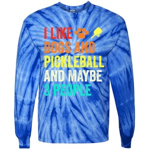 I Like Dogs Pickleball And Maybe 3 People Retro Saying Funny Meaningful Gift Tie-Dye Long Sleeve Shirt