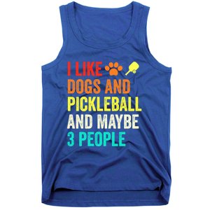 I Like Dogs Pickleball And Maybe 3 People Retro Saying Funny Meaningful Gift Tank Top