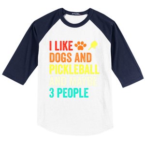 I Like Dogs Pickleball And Maybe 3 People Retro Saying Funny Meaningful Gift Baseball Sleeve Shirt