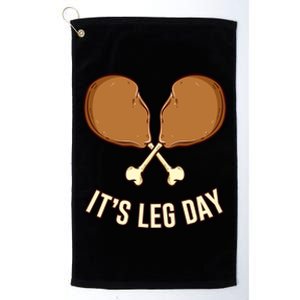 Its Leg Day Thanksgiving Gift Platinum Collection Golf Towel