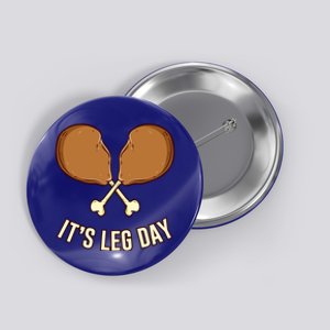 Its Leg Day Thanksgiving Gift Button