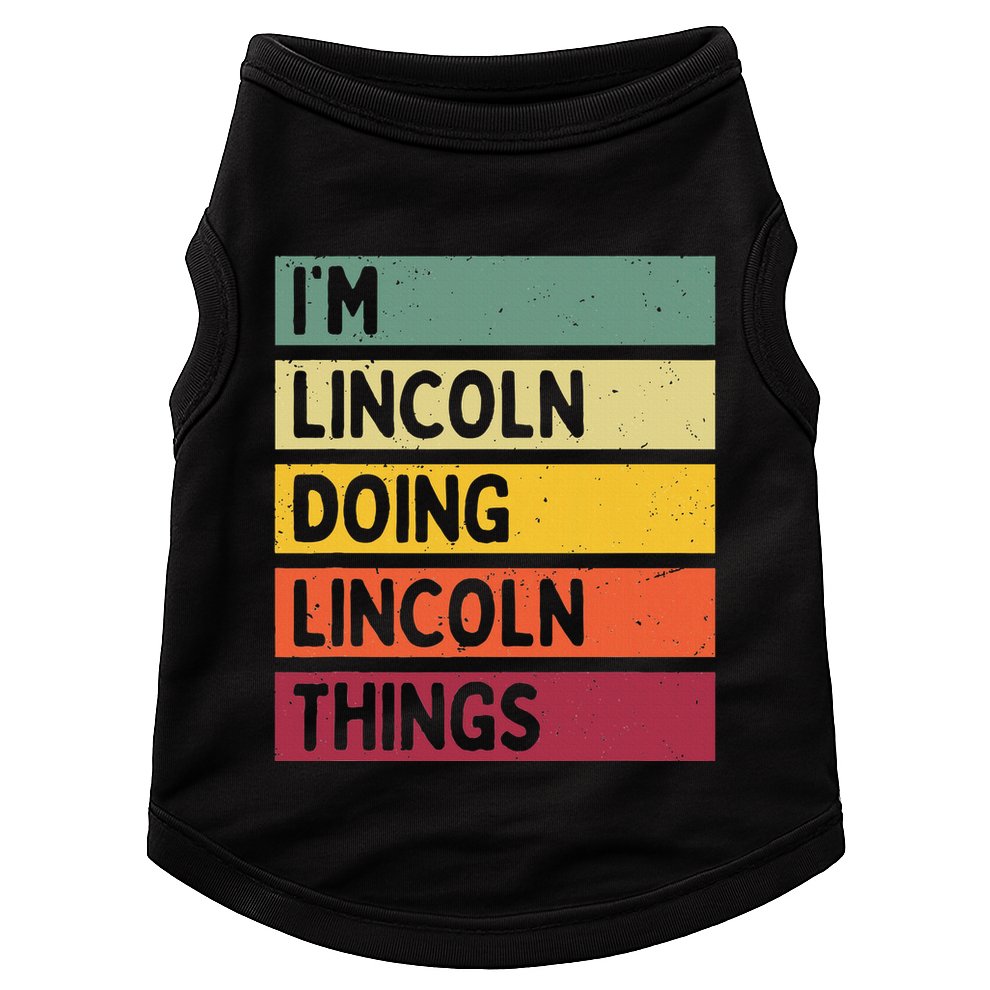 IM Lincoln Doing Lincoln Things Funny Personalized Quote Doggie Tank