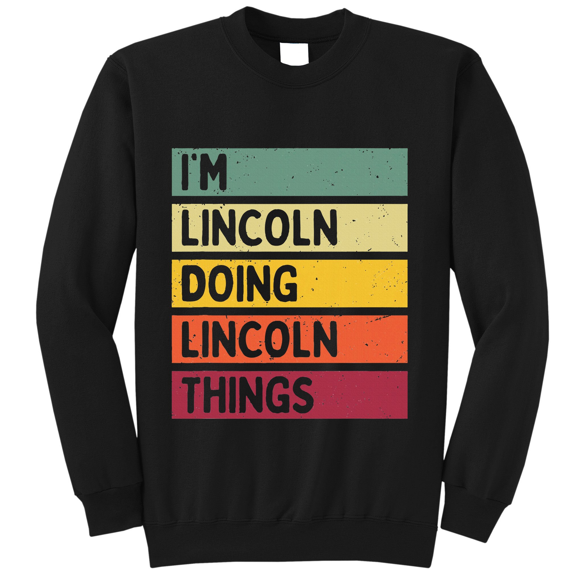 IM Lincoln Doing Lincoln Things Funny Personalized Quote Sweatshirt