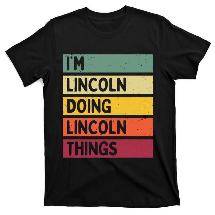 IM Lincoln Doing Lincoln Things Funny Personalized Quote T-Shirt