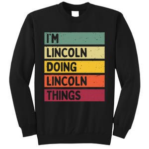 IM Lincoln Doing Lincoln Things Funny Personalized Quote Tall Sweatshirt