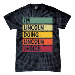 IM Lincoln Doing Lincoln Things Funny Personalized Quote Tie-Dye T-Shirt