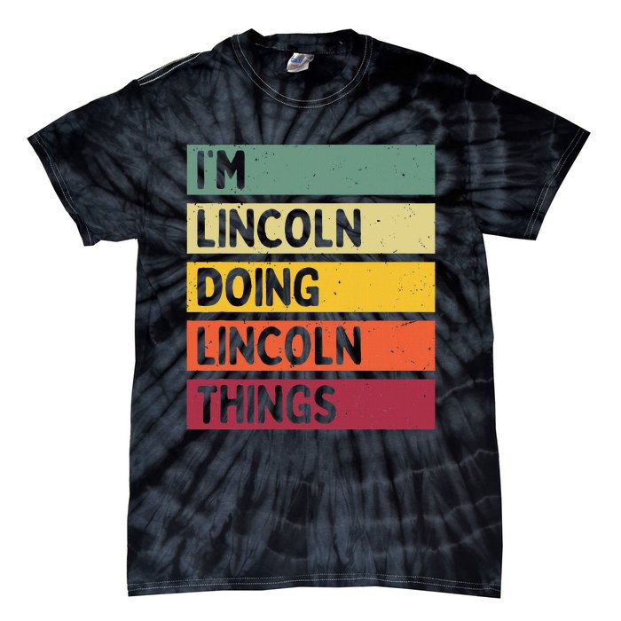 IM Lincoln Doing Lincoln Things Funny Personalized Quote Tie-Dye T-Shirt