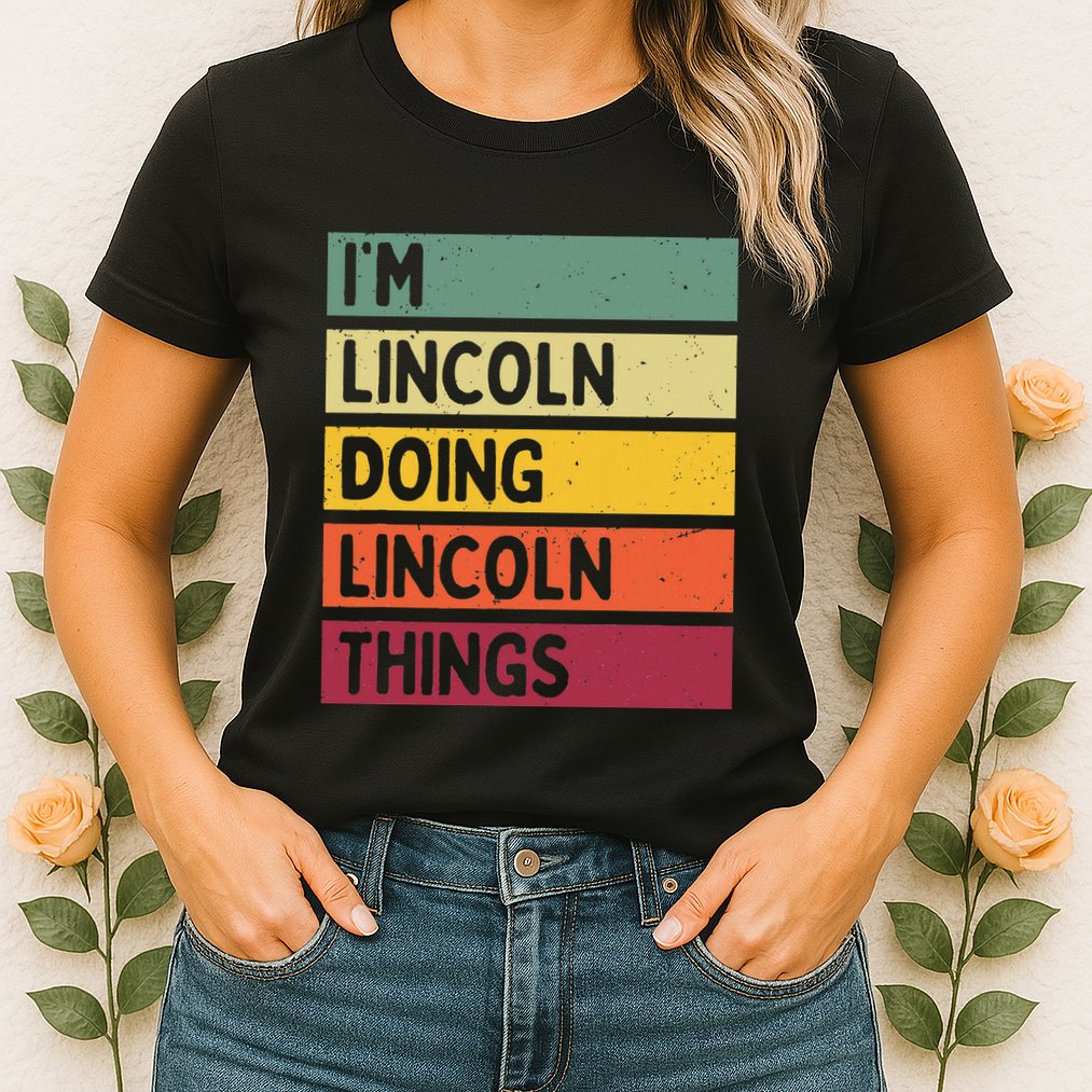 IM Lincoln Doing Lincoln Things Funny Personalized Quote Womens T-Shirt