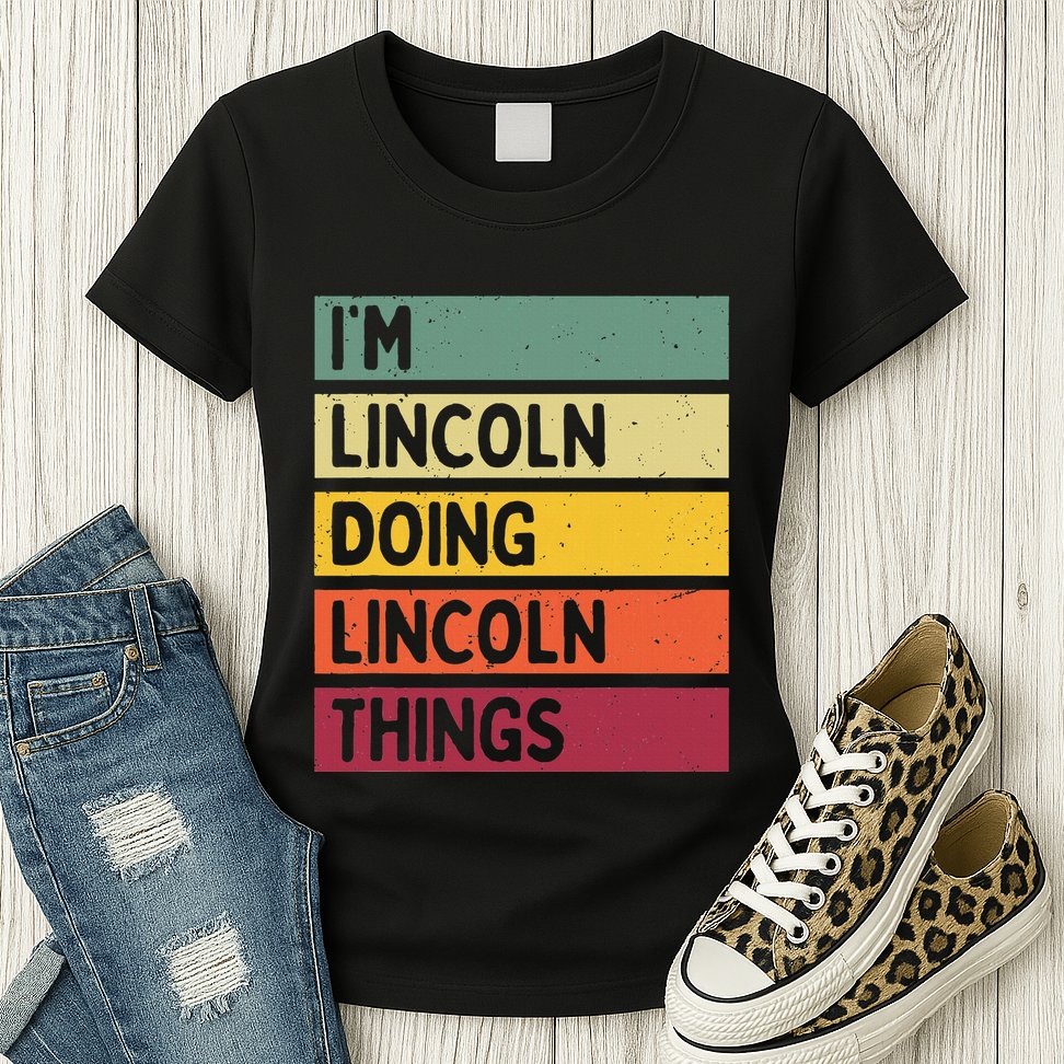 IM Lincoln Doing Lincoln Things Funny Personalized Quote Womens T-Shirt
