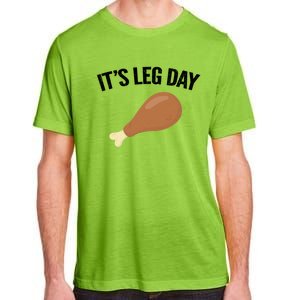 It's Leg Day Hilarious Thanksgiving Turkey Leg Fitness Gift Cute Gift Adult ChromaSoft Performance T-Shirt