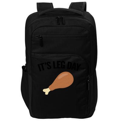 It's Leg Day Hilarious Thanksgiving Turkey Leg Fitness Gift Cute Gift Impact Tech Backpack