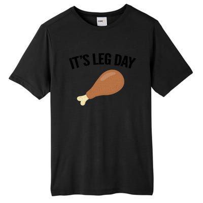 It's Leg Day Hilarious Thanksgiving Turkey Leg Fitness Gift Cute Gift Tall Fusion ChromaSoft Performance T-Shirt