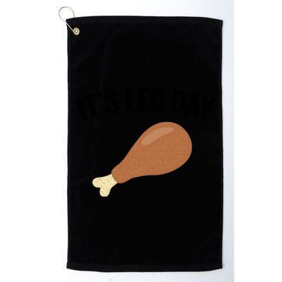 It's Leg Day Hilarious Thanksgiving Turkey Leg Fitness Gift Cute Gift Platinum Collection Golf Towel