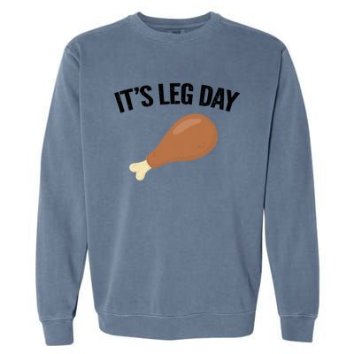 It's Leg Day Hilarious Thanksgiving Turkey Leg Fitness Gift Cute Gift Garment-Dyed Sweatshirt