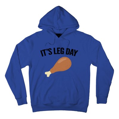 It's Leg Day Hilarious Thanksgiving Turkey Leg Fitness Gift Cute Gift Hoodie