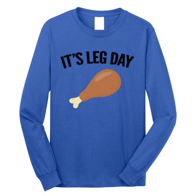 It's Leg Day Hilarious Thanksgiving Turkey Leg Fitness Gift Cute Gift Long Sleeve Shirt