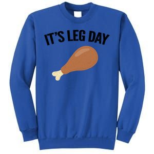 It's Leg Day Hilarious Thanksgiving Turkey Leg Fitness Gift Cute Gift Sweatshirt